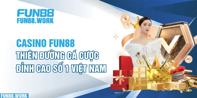 Casino FUN88: Thiên Đường Cá Cược Đỉnh Cao Số 1 Việt Nam