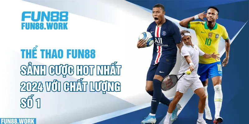 Thể Thao FUN88: Sảnh Cược Hot Nhất 2024 Với Chất Lượng Số 1Thể Thao FUN88: Sảnh Cược Hot Nhất 2024 Với Chất Lượng Số 1